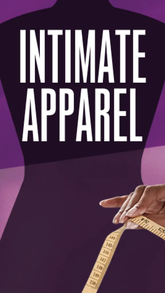 The hand of a Black woman holds measuring tape in front of the shadow of female dress form. The title reads "Intimate Apparel". The credits read "By Lynn Nottage. Directed by Amina Robinson. Arden Theatre Co."