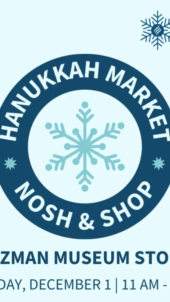 Dark blue circle with words Hanukkah Market Nosh & Shop over light blue background. The Weitzman Museum Store Event Sunday Dec 1, 11am-4pm