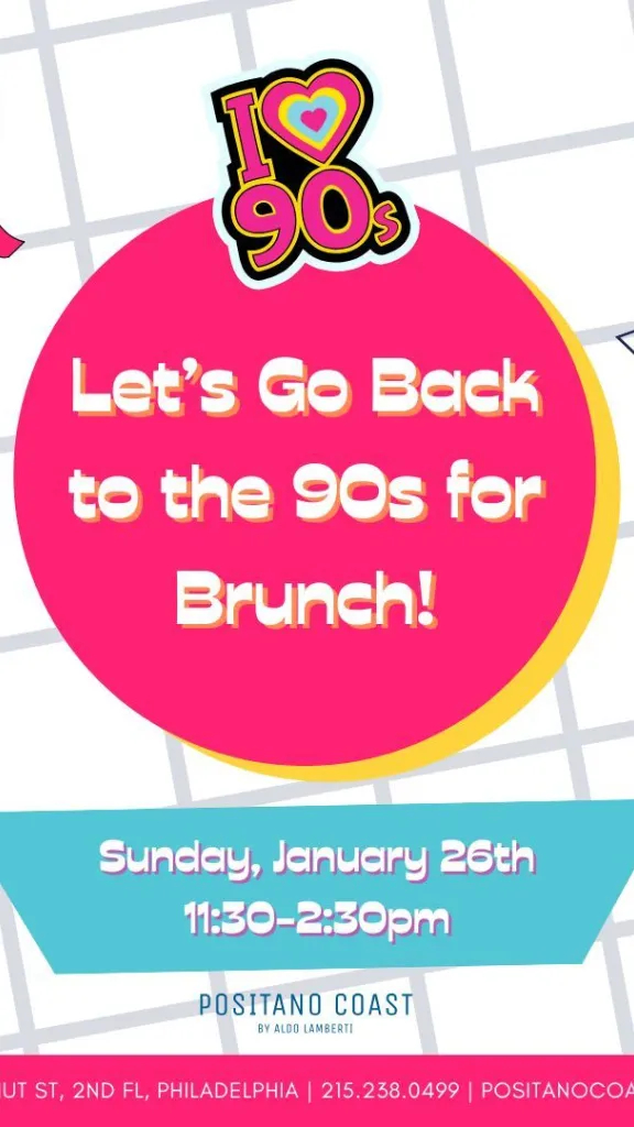 Let's go back to the 90's brunch at Positano Coast in Philadelphia. Sunday January 26th from 11:30am-2:30pm.