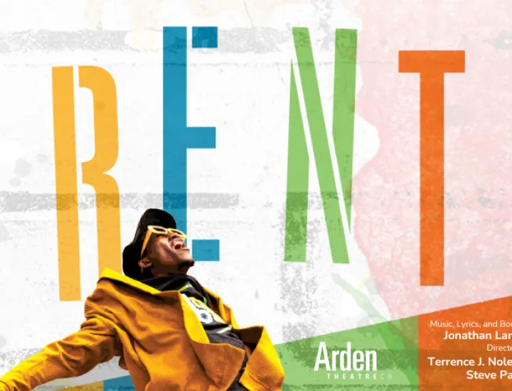 A Black Man in a yellow jacket with sunglasses jumps joyfully. The Title Reads "RENT." Credits Read "Music, Lyrics, and Book by Jonathan Larson. Directed by Terrence J. Nolen & Steve Pacek. Arden Theatre Co."