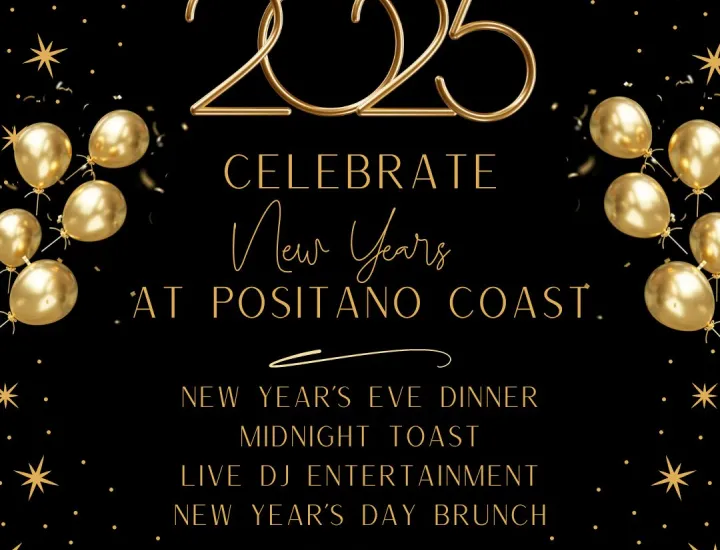 Celebrate New Years at Positano Coast. Join us for NY Eve dinner or NY Day Brunch!