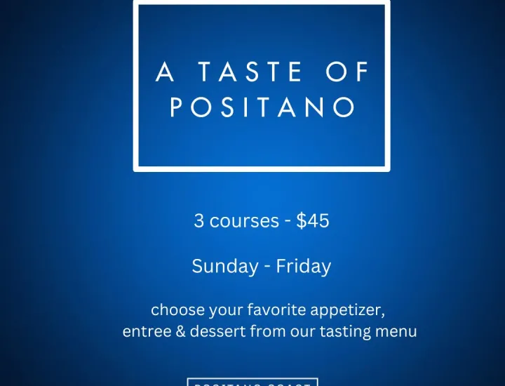 A Taste of Positano - $45 for three courses Sunday through Friday evening for the month of January.